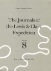 The Journals of the Lewis and Clark Expedition, Volume 8: June 10-September 26, 1806 - Meriwether Lewis, William Clark, Gary E. Moulton