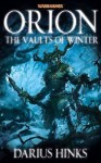 Orion: The Vaults of Winter. Darius Hinks - Darius Hinks