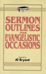 Evangelistic Occasions (Sermon Outlines Series) - Al Bryant