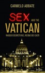 Sex and the Vatican: Viaggio segreto nel regno dei casti (Italian Edition) - Carmelo Abbate