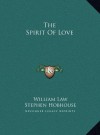 The Spirit Of Love - William Law, Stephen Hobhouse