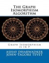 The Graph Isomorphism Algorithm: Graph Isomorphism Is in P - Ashay Dharwadker, John-Tagore Tevet