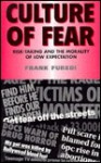 Culture Of Fear: Risk Taking And The Morality Of Low Expectation - Frank Furedi