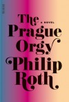 The Prague Orgy - Philip Roth