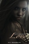 Scarred Love (Sulfur Heights Series) - M.S. Brannon