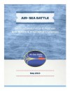 Air-Sea Battle: Service Collaboration to Address Anti-Access & Area Denial Challenges - U.S. Department of Defense, Kurtis Toppert