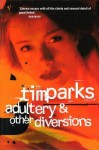 Adultery And Other Diversions - Tim Parks