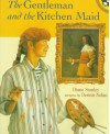 The Gentleman and the Kitchen Maid - Diane Stanley, Dennis Nolan