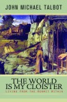 The World Is My Cloister: Living from the Hermit Within - John Talbot