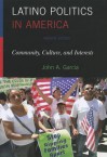 Latino Politics in America: Community, Culture, and Interests - John A. Garcia