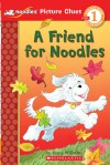 A Friend for Noodles (Scholastic Reader Picture Clue, Level 1: Noodles) - Hans Wilhelm