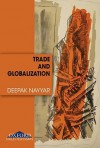 Trade and Globalization: Collected Essays - Deepak Nayyar