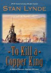 To Kill a Copper King: A Merlin Fanshaw Western Mystery - Stan Lynde