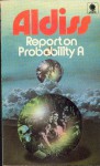 Report On Probability A - Brian W. Aldiss