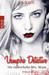 Die zauberhafte Mrs. Moon (Vampire Detective #1) - J.R. Rain, Veronika Dünninger