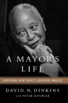 A Mayor's Life: Governing New York's Gorgeous Mosaic - David N. Dinkins, Peter Knobler