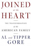 Joined at the Heart: The Transformation of the American Family - Al Gore, Tipper Gore