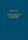 Latin Christian Writers in Late Antiquity and Their Texts - Mark Vessey