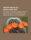 Gruppi Musicali Hardcore Rap: Run DMC, N.W.A., Sottotono, Club Dogo, Wu-Tang Clan, Public Enemy, D12, Cypress Hill, Mobb Deep - Source Wikipedia
