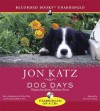 Dog Days: Dispatches from Bedlam Farm - Jon Katz