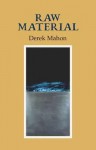 Raw Material - Derek Mahon