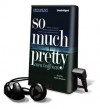 So Much Pretty (Audio) - Cara Hoffman, Aimee Bruneau