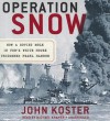 Operation Snow: How a Soviet Mole in FDR's White House Triggered Pearl Harbor (Audiocd) - John Koster, T.B.A.