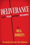 Deliverance from Fear and from Sickness - Oral Roberts