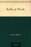 Rollo at Work - Jacob Abbott