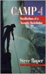 Camp 4: Recollections of a Yosemite Rockclimber - Steve Roper