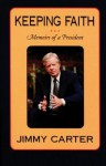 Keeping Faith: Memoirs of a President - Jimmy Carter