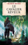 Le cavalier rêveur (Le Soldat Chamane, #2) - Robin Hobb