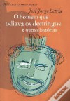 O Homem que Odiava os Domingos e outras histórias - José Jorge Letria