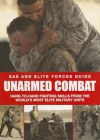 Unarmed Combat: Hand-to-hand Fighting Skills from the World's Most Elite Fighting Units (SAS and Elite Forces Guide) - Martin J. Dougherty