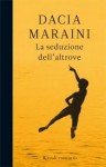 La seduzione dell'altrove - Dacia Maraini