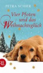 Vier Pfoten und das Weihnachtsglück - Petra Schier