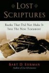 Lost Scriptures - Bart D. Ehrman