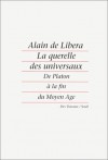 La Querelle Des Universaux: De Platon A&#X300; La Fin Du Moyen Age - Alain de Libera