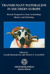 Transhumant Pastoralism in Southern Europe: Recent Perspectives from Archaeology, History, and Ethnology - László Bartosiewicz, Haskel J. Greenfield