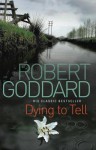 Dying To Tell - Robert Goddard