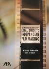 The American Bar Association's Legal Guide to Independent Filmmaking - Michael C. Donaldson, Lisa A. Callif