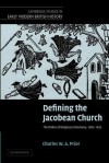 Defining the Jacobean Church: The Politics of Religious Controversy, 1603 1625 - Charles W. A. Prior