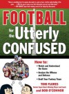 Football for the Utterly Confused - Tom Flores, Bob O'Connor