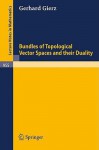 Bundles of Topological Vector Spaces and Their Duality - Gerhard Gierz