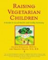 Raising Vegetarian Children : A Guide to Good Health and Family Harmony - Joanne Stepaniak, Vesanto Melina