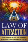 Law of Attraction: Achieve Your Goals and Make All of Your Dreams Become a Reality with this Proven Secret to Success - Sally Wilson