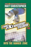 The Extreme Team #6: Into the Danger Zone (Extreme Team (PB)) - Matt Christopher