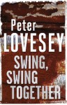 Swing, Swing Together (Sergeant Cribb) - Peter Lovesey