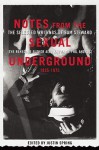 Notes from the Sexual Underground, 1935-1975: The Selected Writings of Sam Steward (The Renegade Author Also Known as Phil Andros) - Sam Steward, Justin Spring