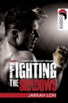 Fighting the Shadows (Cageside Chronicles: Tommy Knuckles Trilogy 3) - Jarrah Loh